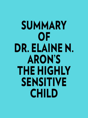 cover image of Summary of Dr. Elaine N. Aron's the Highly Sensitive Child